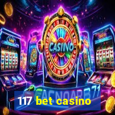 117 bet casino